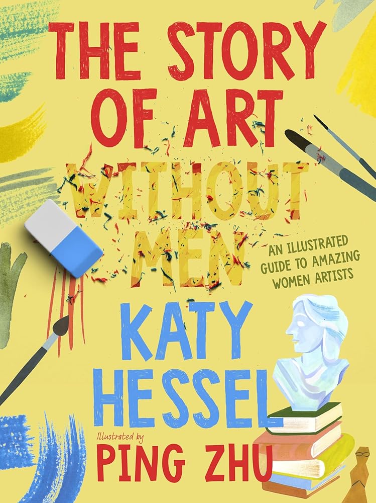 The Story of Art without Men: An illustrated guide to amazing women artists cover image
