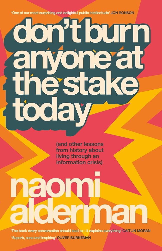 Don't Burn Anyone at the Stake Today: (and other lessons from history about living through an information crisis) cover image