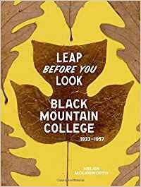 Leap Before You Look: Black Mountain College 1933–1957 cover image