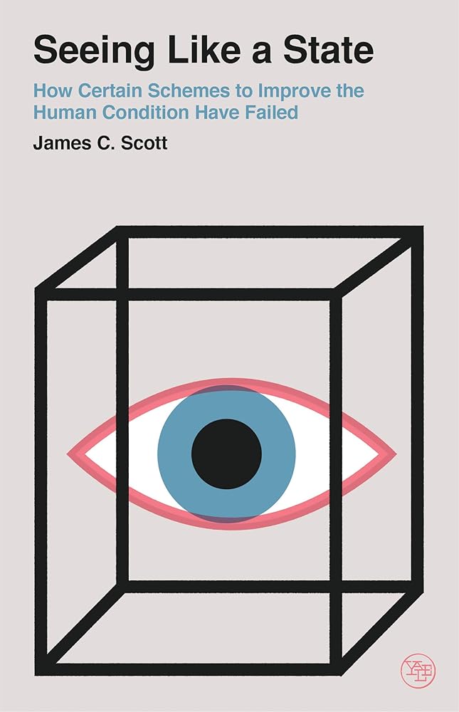 Seeing Like a State: How Certain Schemes to Improve the Human Condition Have Failed (Veritas Paperbacks) cover image