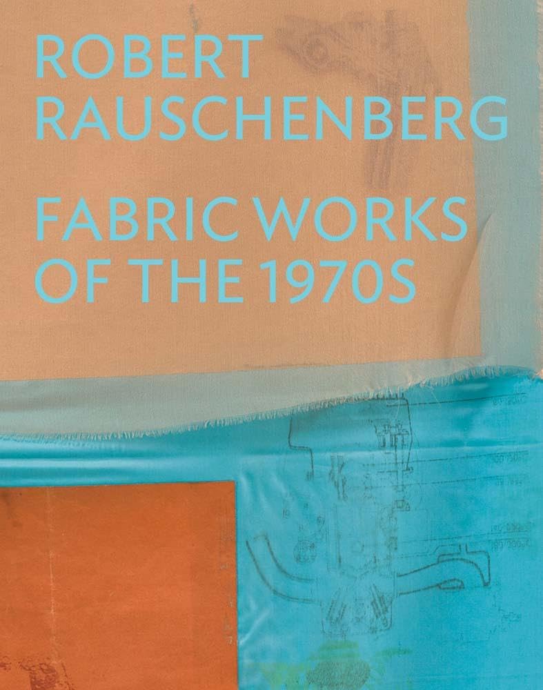 Robert Rauschenberg: Fabric Works of the 1970s cover image