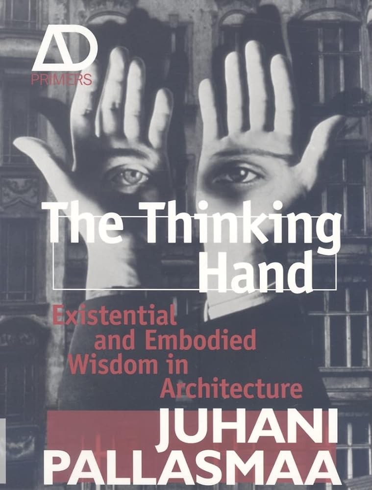 The Thinking Hand: Existential and Embodied Wisdom in Architecture cover image