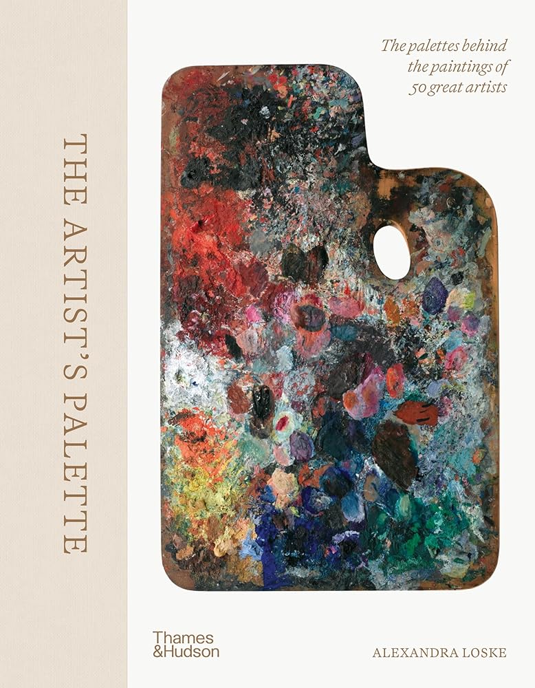 The Artist's Palette: The palettes behind the paintings of 50 great artists cover image