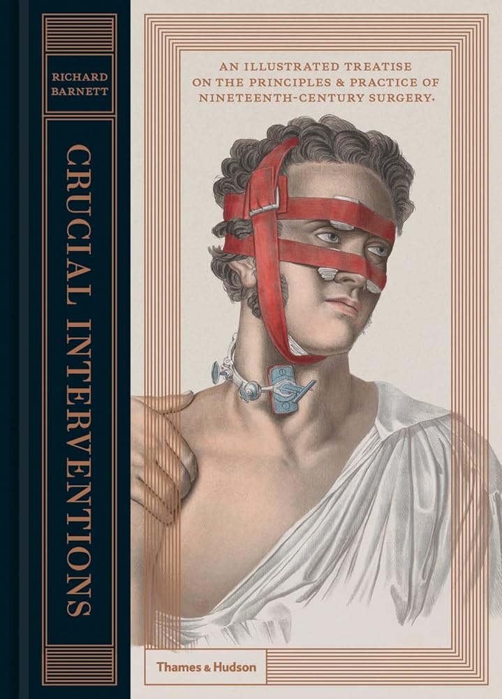 Crucial Interventions: An Illustrated Treatise on the Principles & Practice of Nineteenth-Century Surgery cover image