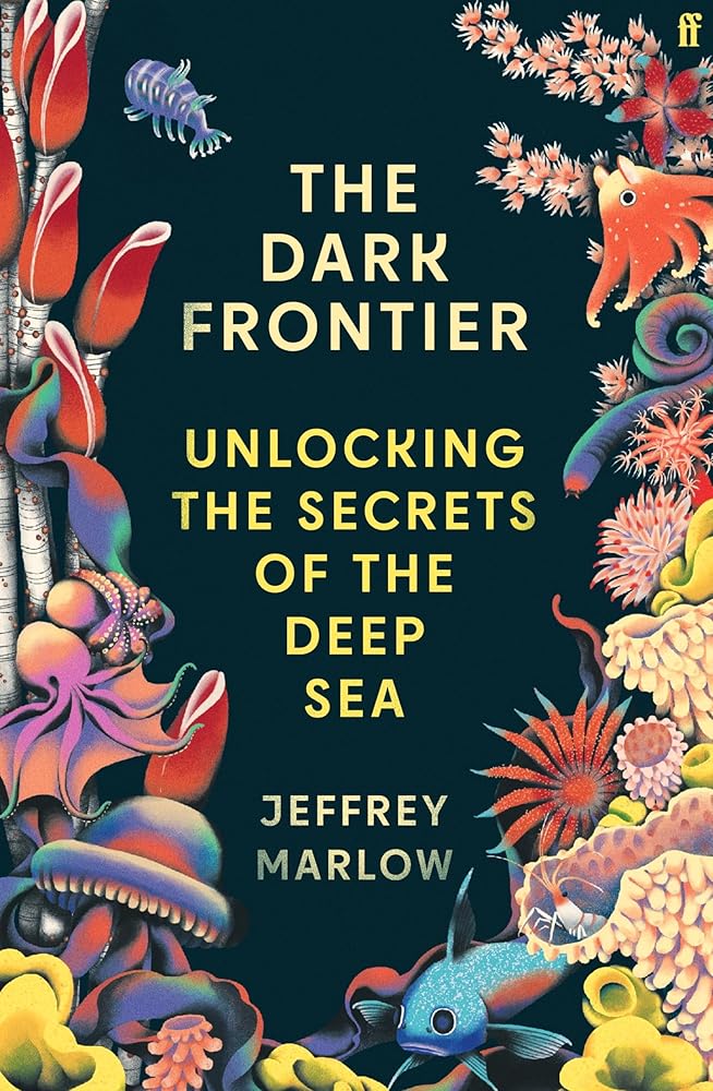 The Dark Frontier: Unlocking the Secrets of the Deep Sea cover image