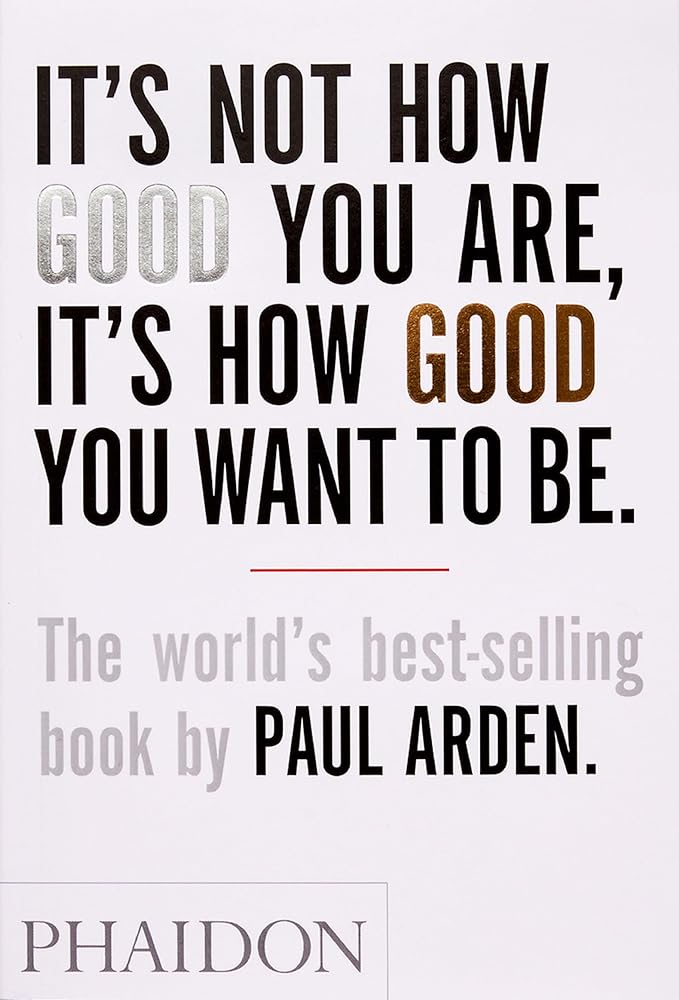 It's Not How Good You Are, It's How Good You Want To Be cover image