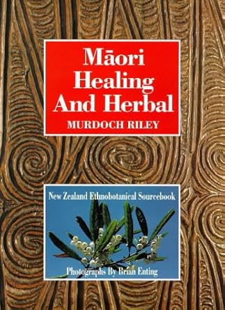 Māori Healing and Herbal: New Zealand Ethnobotanical Sourcebook cover image