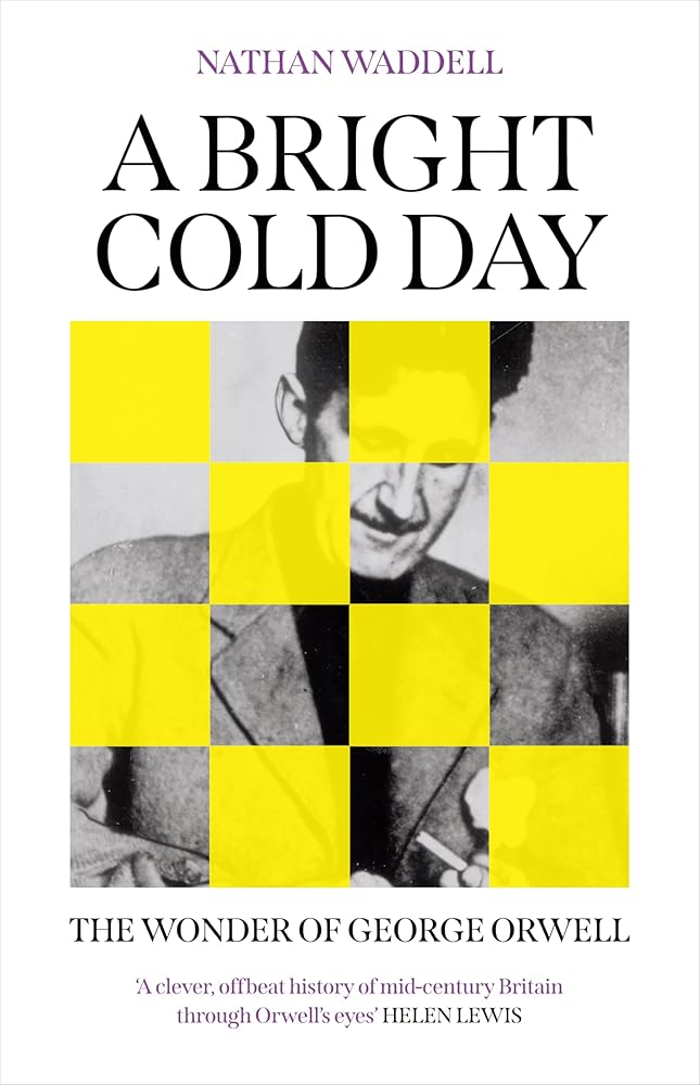 A Bright Cold Day: The Wonder of George Orwell cover image