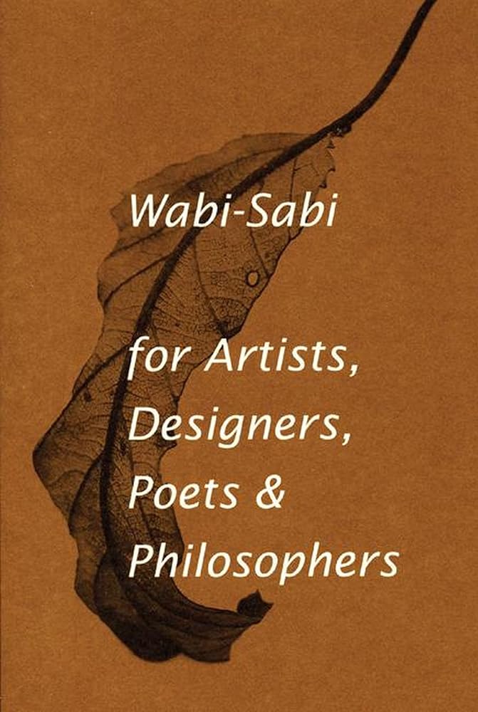 Wabi-Sabi for Artists, Designers, Poets & Philosophers: For Artists, Designers, Poets and Designers cover image