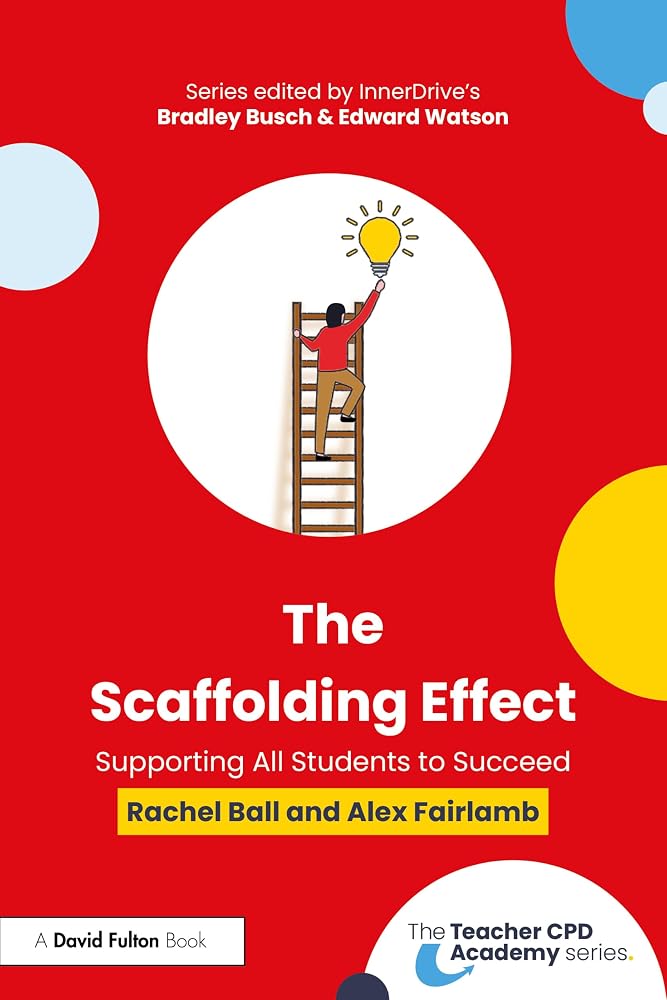 The Scaffolding Effect: Supporting All Students to Succeed (The Teacher CPD Academy) cover image