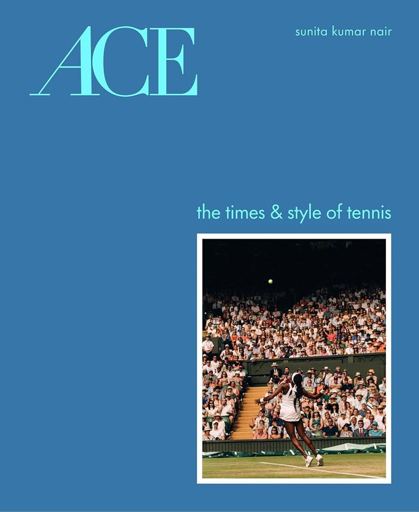 ACE: The Times & Style of Tennis cover image