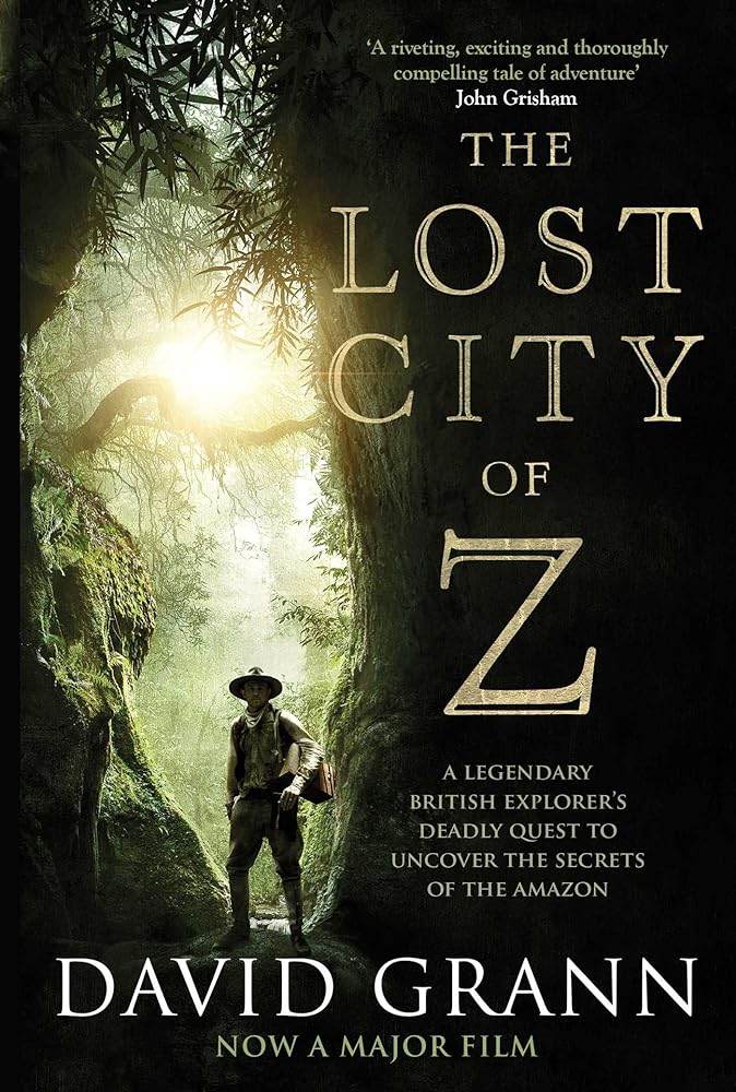 The Lost City of Z: A Legendary British Explorer's Deadly Quest to Uncover the Secrets of the Amazon cover image