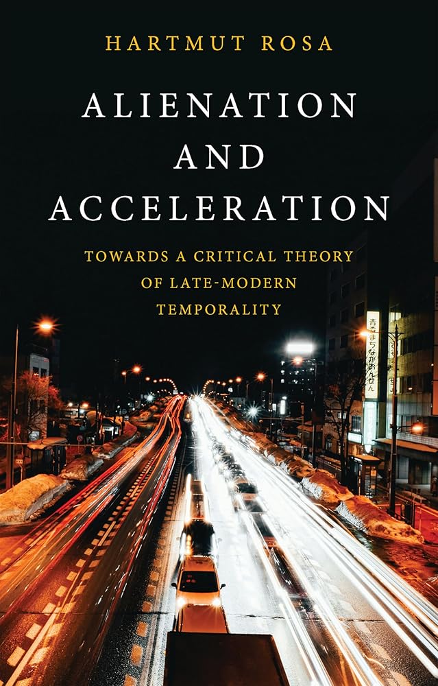 Alienation and Acceleration: Towards a Critical Theory of Late-Modern Temporality cover image