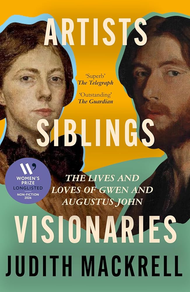 Artists, Siblings, Visionaries: The lives and loves of Gwen and Augustus John cover image