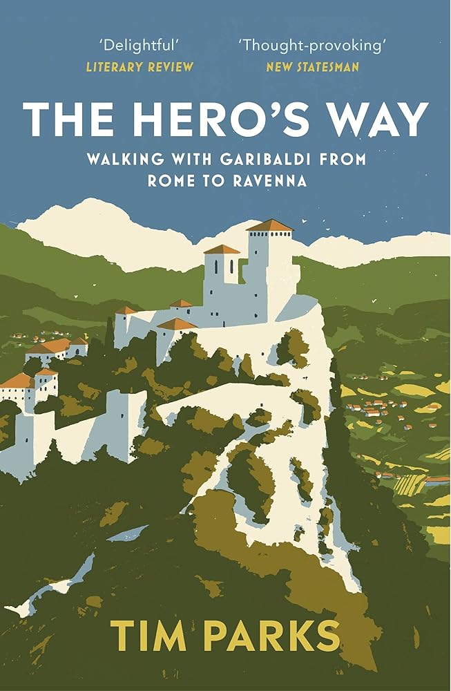 The Hero's Way Walking with Garibaldi from Rome to cover image