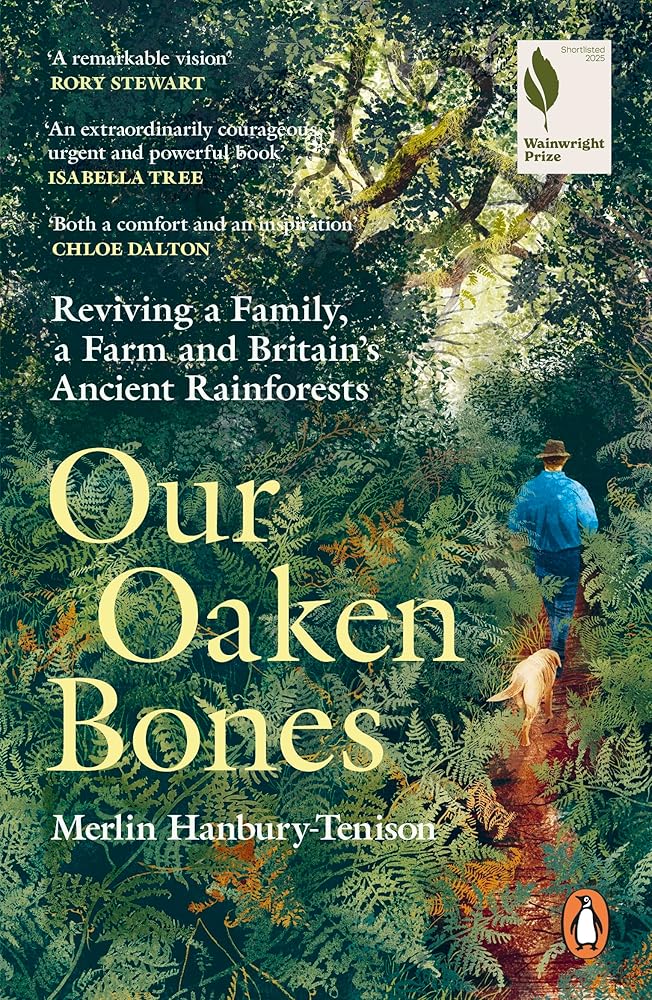 Our Oaken Bones: Reviving a Family, a Farm and Britain’s Ancient Rainforests cover image