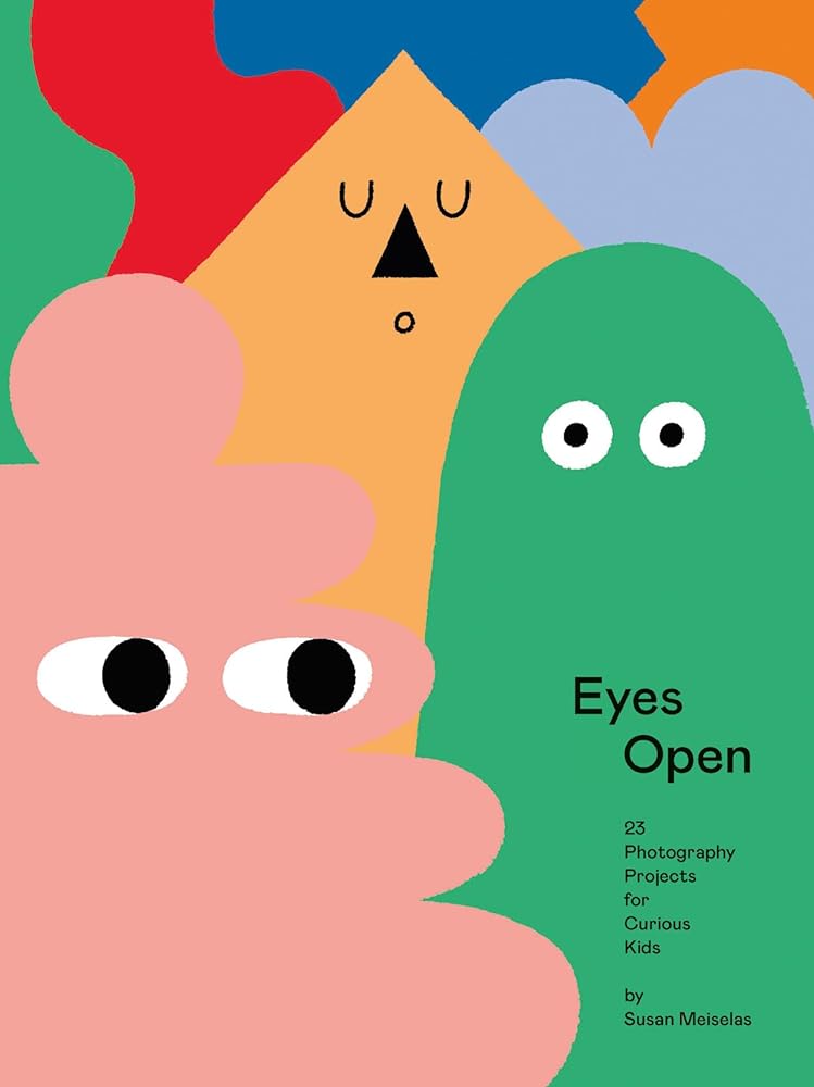 Eyes Open: 23 Photography Projects for Curious cover image
