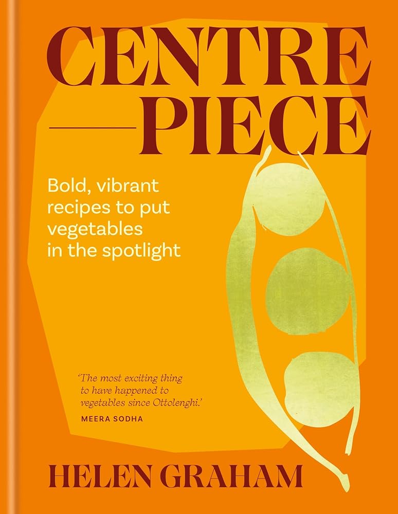 Centrepiece: Bold, vibrant recipes to put vegetables in the spotlight cover image