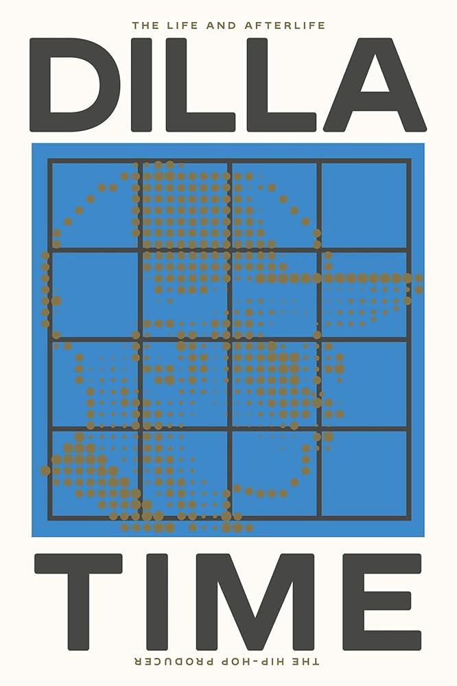 Dilla Time: The Life and Afterlife of J Dilla cover image