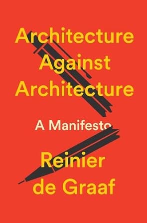 Architecture Against Architecture: A Manifesto cover image