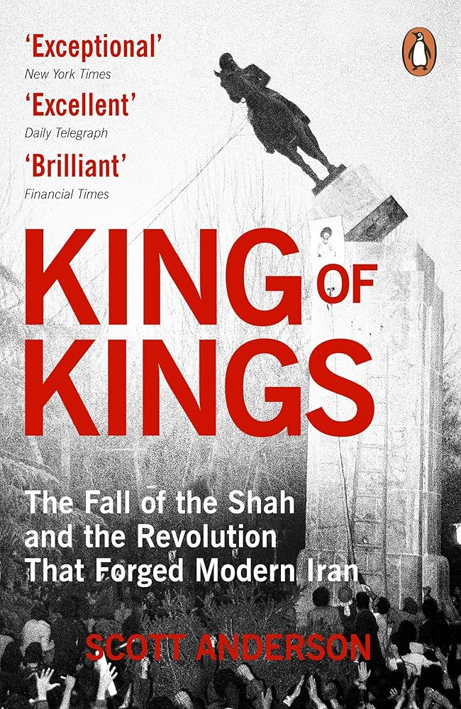 King of Kings: The Fall of the Shah and the Revolution That Forged Modern Iran cover image