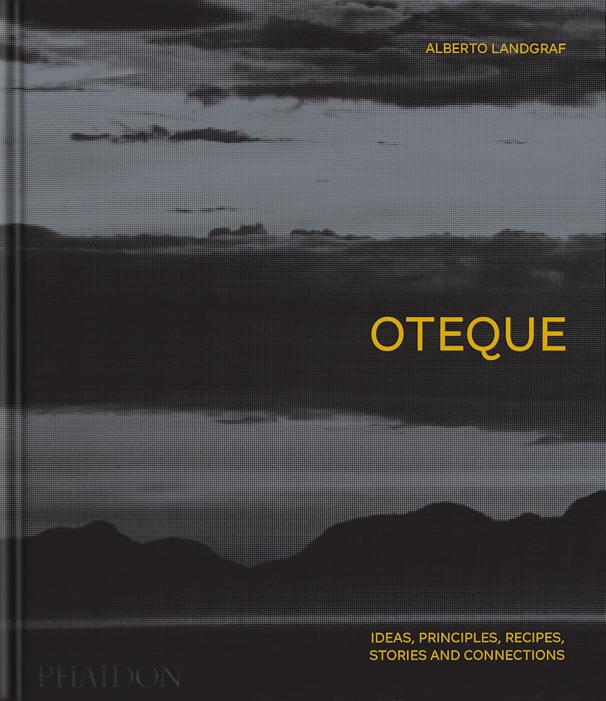 Oteque: Ideas, Principles, Recipes, Stories and Connections [A Cookbook] cover image