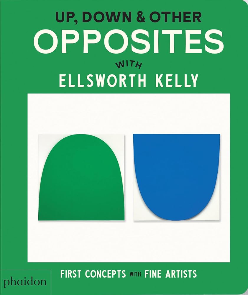 Up, Down & Other Opposites: with Ellsworth Kelly (First Concepts with Fine Artists) cover image