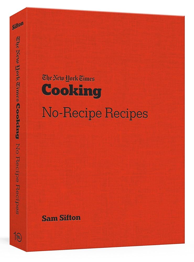 The New York Times Cooking No-Recipe Recipes cover image