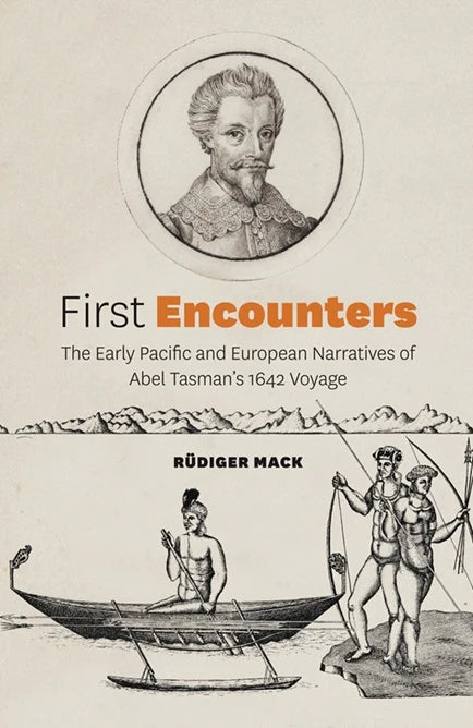First Encounters: The Early Pacific and European Narratives of Abel Tasman’s 1642 Voyage cover image