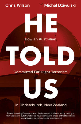 He Told Us: How an Australian Committed Far-Right Terrorism in Christchurch, New Zealand cover image