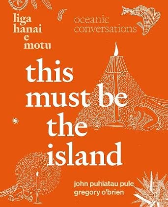This Must Be the Island ― Liga Hanai e Motu: Oceanic conversations cover image