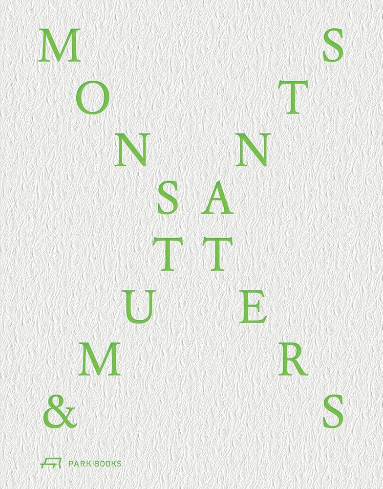 Monsters and Mutants: Explorations in the Architecture-Nature Continuum cover image