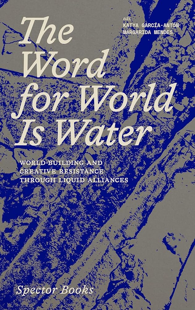 The Word for World Is Water: World-Building and Creative Resistance Through Liquid Alliances cover image