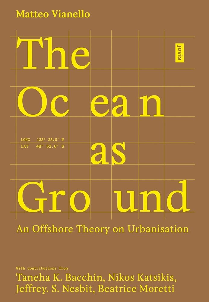 The Ocean as Ground: An Offshore Theory on Urbanisation cover image