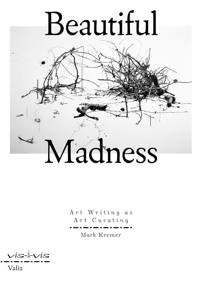 Beautiful Madness: Art Writing as Art Curating cover image