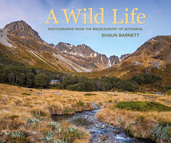 A Wild Life: Photographs from the backcountry of Aotearoa cover image