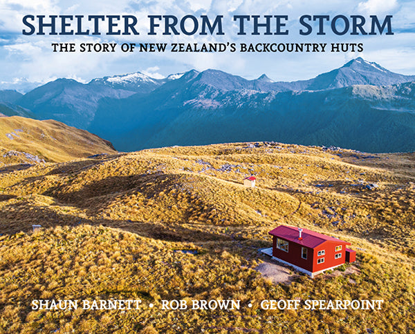 Shelter from the Storm: The story of New Zealand's backcountry huts cover image