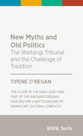 New Myths and Old Politics The Waitangi Tribunal cover image