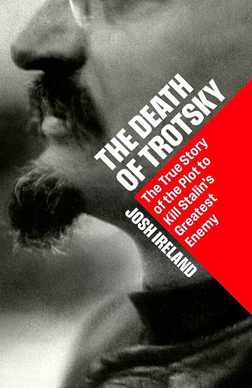 The Death of Trotsky The True Story of the Plot to Kill Stalin s Greatest Enemy cover image